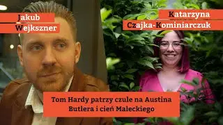 Tom Hardy patrzy czule na Austina Butlera i cień Maleckiego