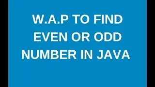 Write a java program to find even and odd number?