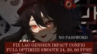 FIX LAG GENSHIN IMPACT CONFIG 2.2 | ANTI LAG FULL OPTIMIZATION SMOOTH 24, 30, 60 FPS !!!