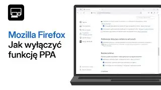 Jak wyłączyć Atrybucja z zachowaniem prywatności (PPA) w Mozilla Firefox (komputer)