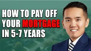 How You Could Pay Off Your Mortgage In 5-7 Years - 2023