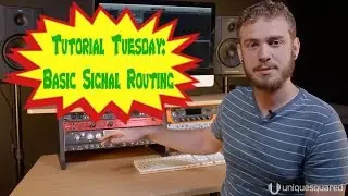 Tutorial Tuesday: Basic Signal Routing - UniqueSquared.com