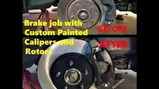 Replacing Front Brake Pads and Rotors with Complete Guide to Custom Painting Calipers and Rotors