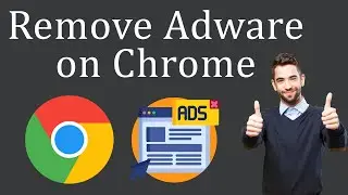 How to Get Rid of Adware on Chrome?