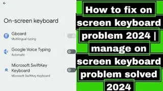 How to fix on screen keyboard problem 2024 | manage on screen keyboard problem solved 2024