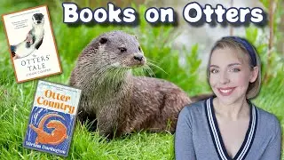 2 Books on Otters 🦦📚 | Otter Country and The Otter's Tale | Book Reviews