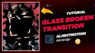 Breaking Glass💔 Transition like video star & aftereffects🔥 | alightmotion Editing tutorial😍