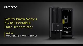 Webinar: Get to know Sony’s 5G IoT Portable Data Transmitter