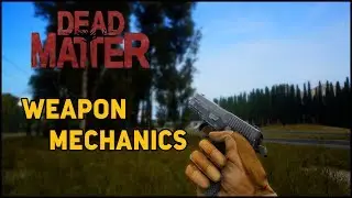 Dead Matter Explained - Weapon Mechanics