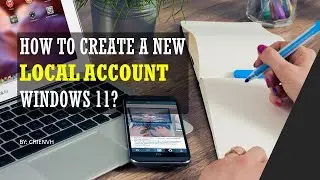 Windows 11 | Create a new Local Account in Windows 11