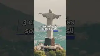 3 curiosidades sobre o Brasil