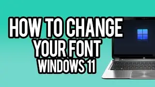 How To Change Your Font on Windows 11 - EASY FIX