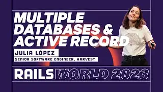 Julia López -Using Multiple Databases with Active Record - Rails World 2023