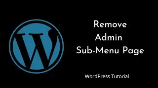 How to remove the Admin Sub-Menu Page? | remove_submenu_page() | WordPress