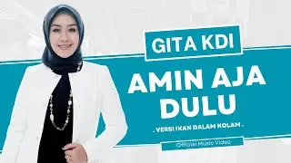 GITA KDI - AMIN AJA DULU (Official Music Video) | Versi Ikan Dalam Kolam