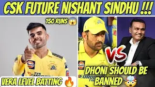 Nishant Sindhu Mass Batting 🔥 Future Of CSK 🤯 | Ban Dhoni New Issue Explained !