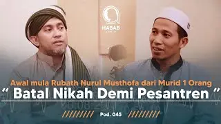 AWAL MULA PESANTREN NURUL MUSTHOFA - Habib Abdallah Podcast - HABAB PODCAST