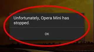 How to fix unfortunately opera mini has stopped working in android