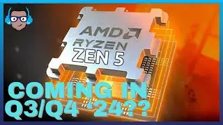 AMD Zen 5 Coming in Q3 2024 According to New Leak