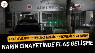 Anne ve ağabey tutuklama talebiyle hakimliğe sevk edildi: Narin cinayetinde flaş gelişme