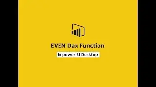 EVEN Dax Function - DAX  || EVEN Dax Function In Power BI Desktop