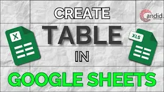 How to create a Table in Google Sheets? | Candid.Technology