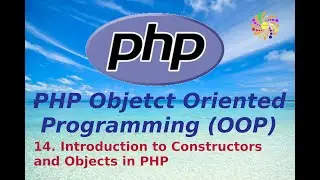 14. Introduction to Constructors and Objects in PHP | How to declare Constructors and Objects?