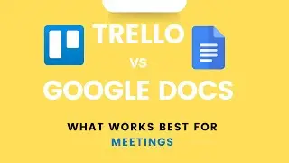 Trello vs Google Docs | What Tool To Use For Meetings
