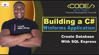 Building a C# Winforms Application - Create Database With SQL Express | Trevoir Williams