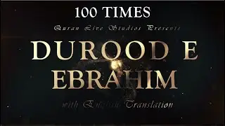 Durood E Ibrahim 100 Times Beautiful Recitation: Learn & Memorize Durood I 4k Cinematic Effects