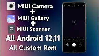 Miui Camera +Gallery+Scanner For All Android 11,12 Custom Roms|Install Now Anx Camera|Best MIUI Cam|