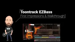 Toontrack - EZBass:  FIRST LOOK & Walkthrough (AMAZING!)