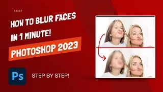 How to Blur Faces in Photoshop - 60 Seconds - Photoshop 2023