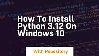 How to install python 3 12 on windows 10