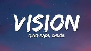 Qing Madi, Chlöe - Vision (Remix) (Lyrics)