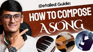 How to compose a song? | Detailed guide for beginners | Music composition for beginners