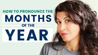 Learn How to Pronounce The Months of The Year