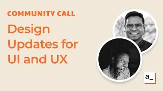 Design Updates for UI and UX: Community Call Jul 8, 2021