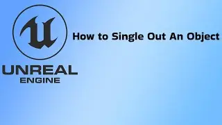 Unreal Tutorial: How to Single Out An Object