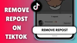 How to Delete a Repost on TikTok