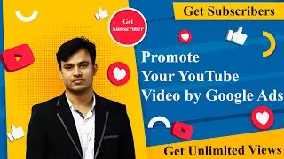 Promote Your YouTube Video by Google Ads | Get Unlimited Views & Subscribers