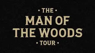 The Man of the Woods Tour Trailer