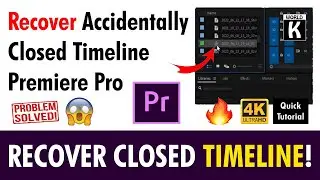 Recover Accidentally Closed Timeline - Premiere Pro