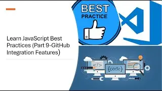 Learn JavaScript Best Practices (Part 9-GitHub Integration Features)