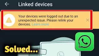 Whatsapp your device were logged out due to an unexpected issue problem solved