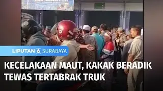 Kakak Beradik Tewas Tertabrak Truk | Liputan 6 Surabaya