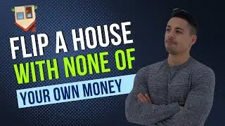 How to Flip a House with No Money (Not Wholesaling)