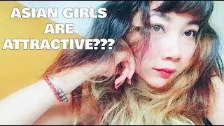 Do you find Asian girls attractive? 🤓