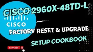 Master Your Cisco 2960X-48TD: Factory Reset & Upgrade Guide