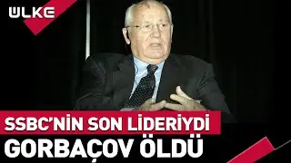 SSBCnin Son Lideri Hayatını Kaybetti | Mihail Gorbaçov Kimdir Kaç Yaşında Vefat Etti?